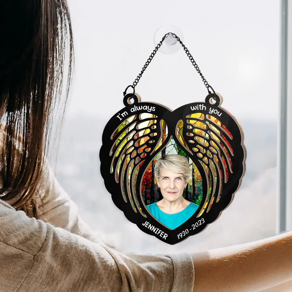 Custom Photo Memorial I'm Always With You Wings - Personalized Window Hanging Suncatcher Ornament ORNA1210
