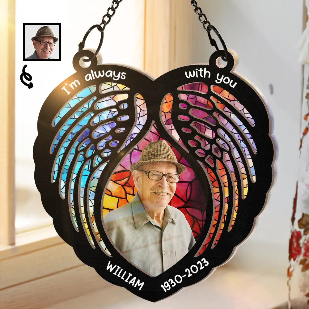 Custom Photo Memorial I'm Always With You Wings - Personalized Window Hanging Suncatcher Ornament ORNA1210