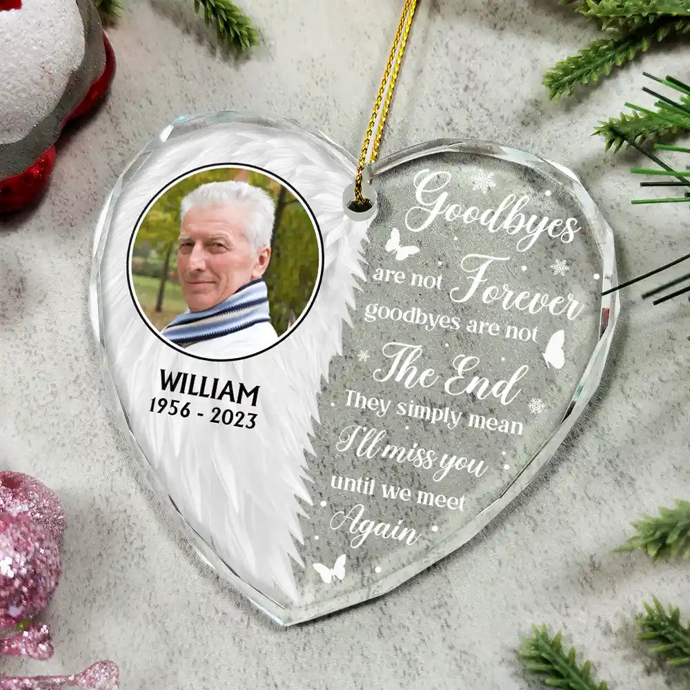 Custom Photo Wings Memorial Goodbyes Are Not Forever - Personalized Heart Shaped Glass Ornament ORNA1210