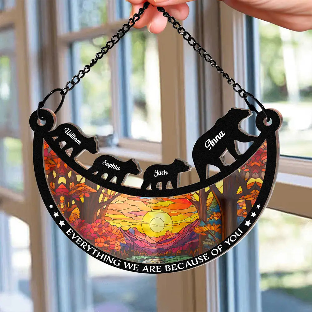 Everything We Are Because Of You - Personalized Window Hanging Suncatcher Ornament ORNA1210