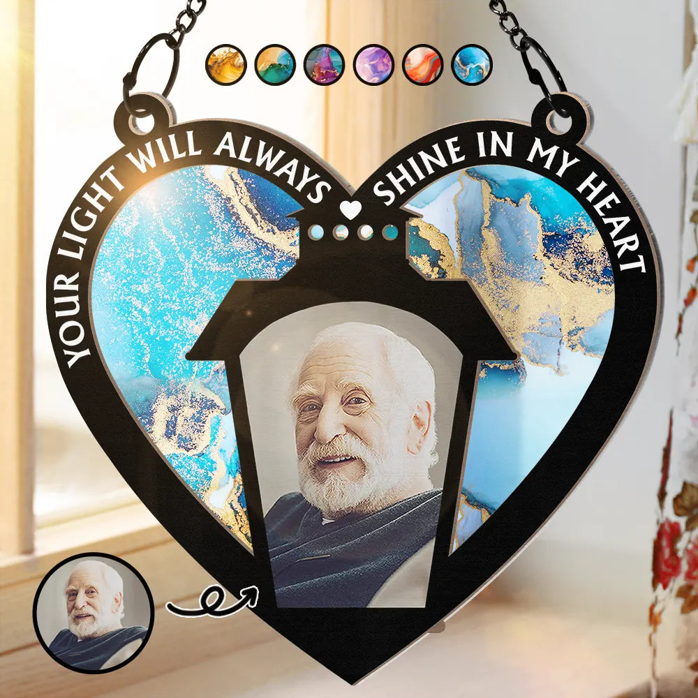 Custom Photo Your Light Will Always Shine In My Heart Lantern - Personalized Window Hanging Suncatcher Ornament ORNA1210