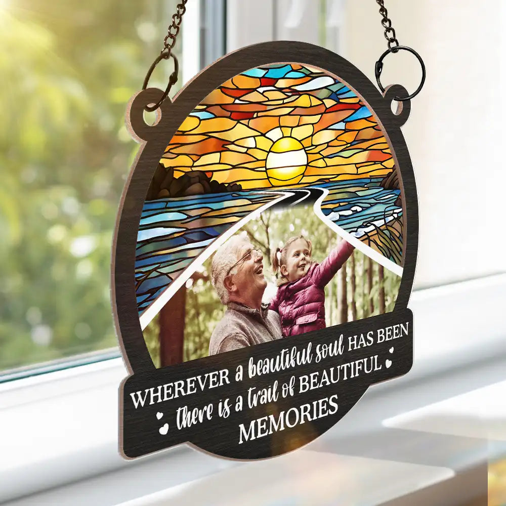 Custom Photo Wherever A Beautiful Soul Has Been There - Personalized Window Hanging Suncatcher Ornament ORNA1210