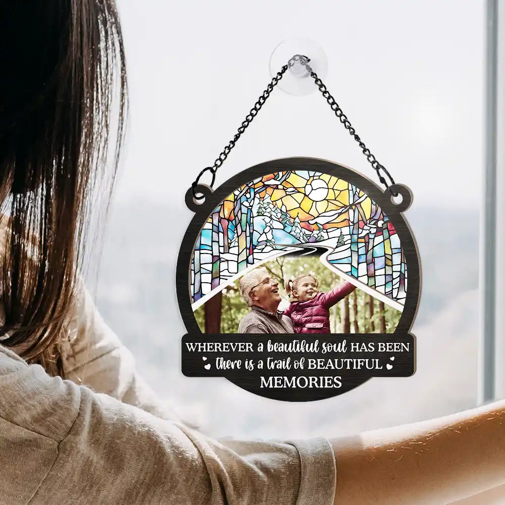 Custom Photo Wherever A Beautiful Soul Has Been There - Personalized Window Hanging Suncatcher Ornament ORNA1210