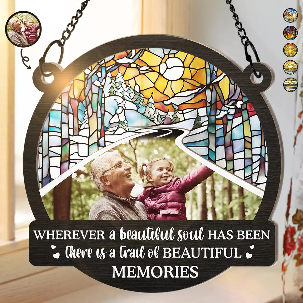 Custom Photo Wherever A Beautiful Soul Has Been There - Personalized Window Hanging Suncatcher Ornament ORNA1210