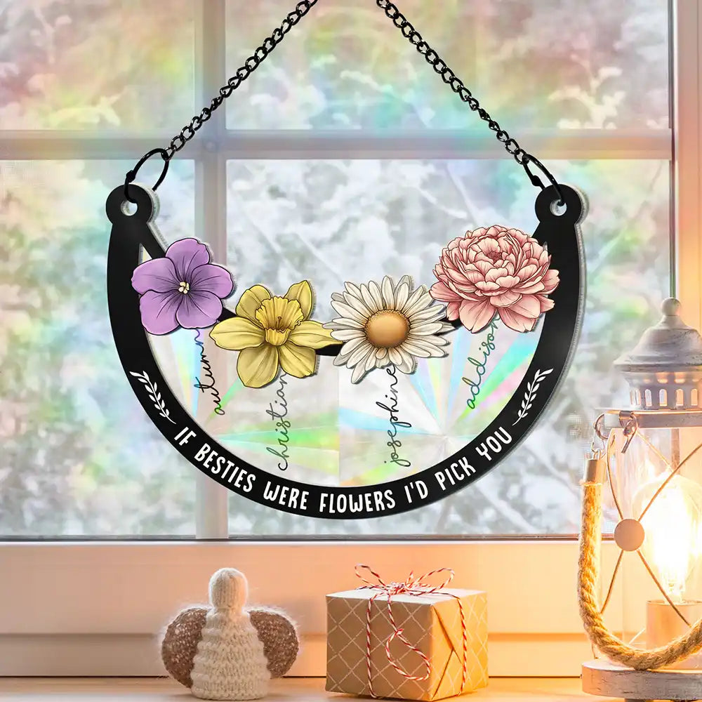 Birth Flower If Besties Were Flowers I'd Pick You - Personalized Window Hanging Rainbow Suncatcher ORNA1210