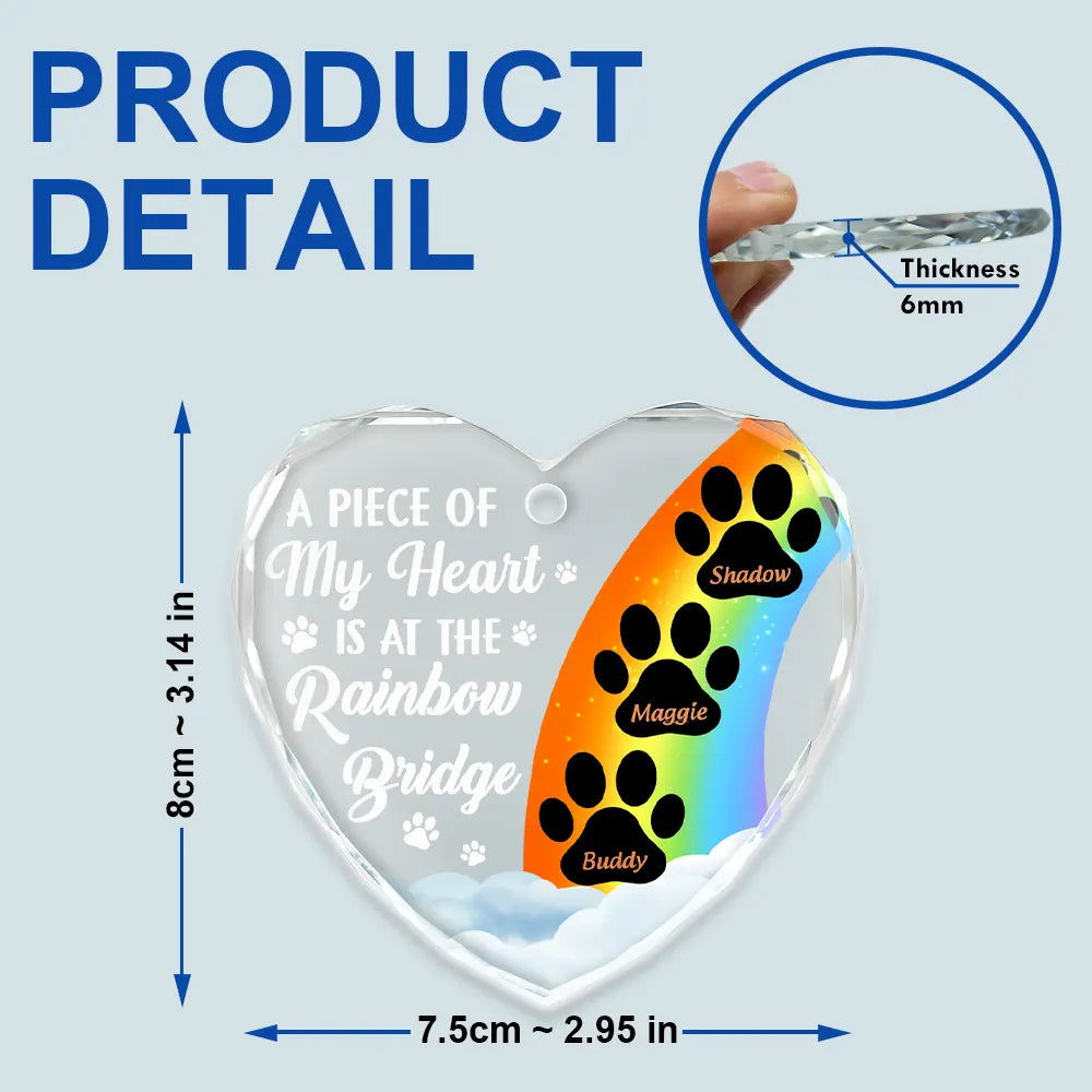 A Piece Of My Heart Is At The Rainbow Bridge Memorial Dog Cat - Personalized Heart Shaped Glass Ornament ORNA1210