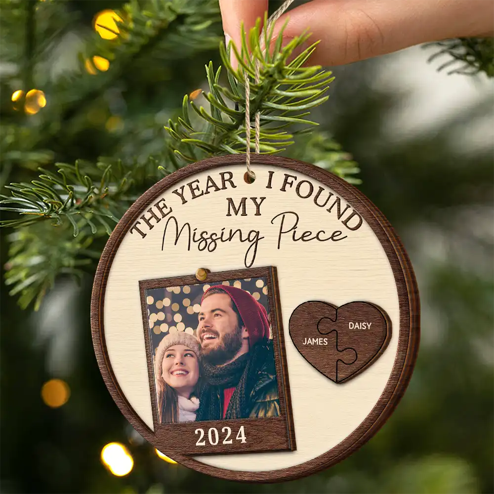 Custom Photo The Year I Found My Missing Piece Couples - Personalized 2-Layered Wooden Ornament ORNA1210