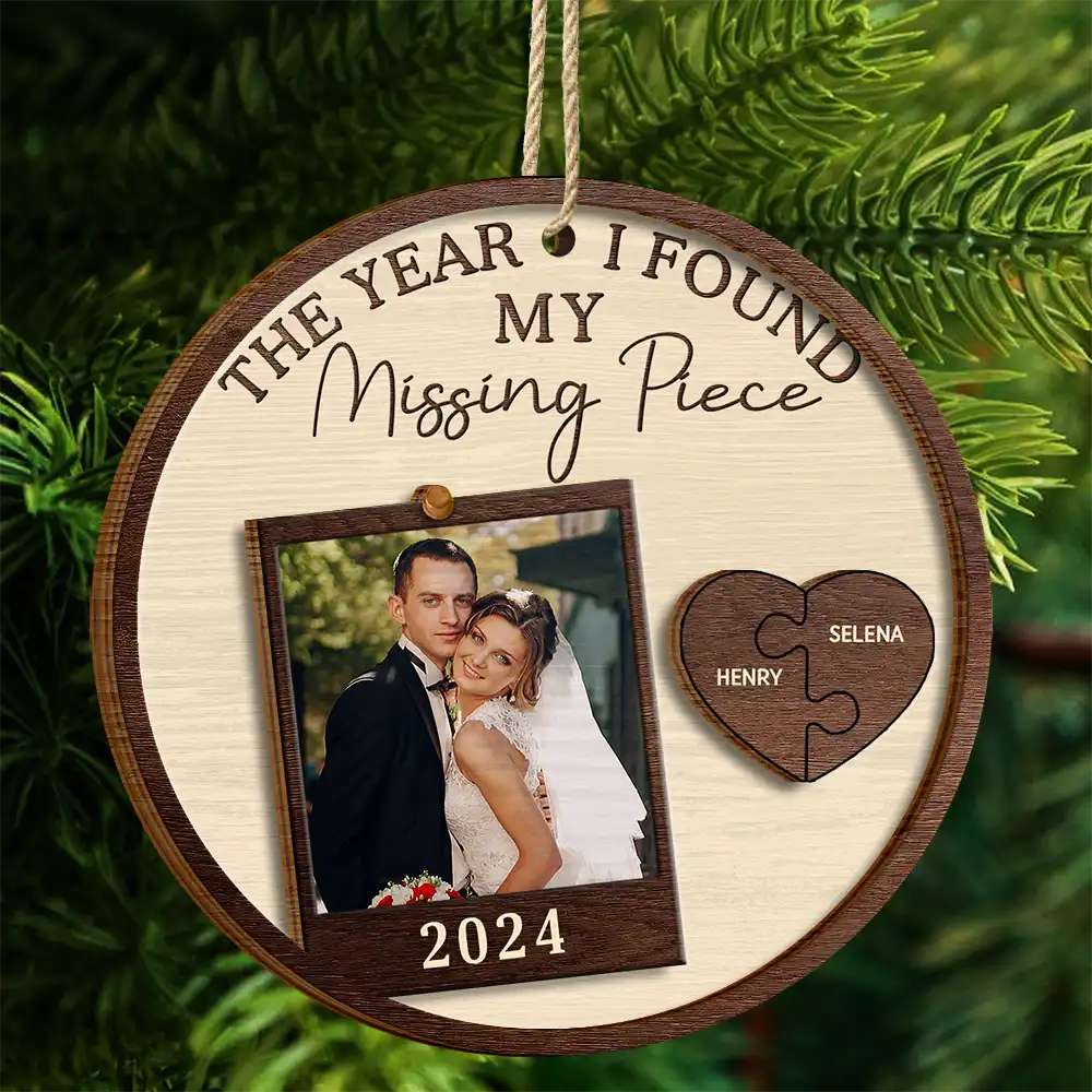 Custom Photo The Year I Found My Missing Piece Couples - Personalized 2-Layered Wooden Ornament ORNA1210