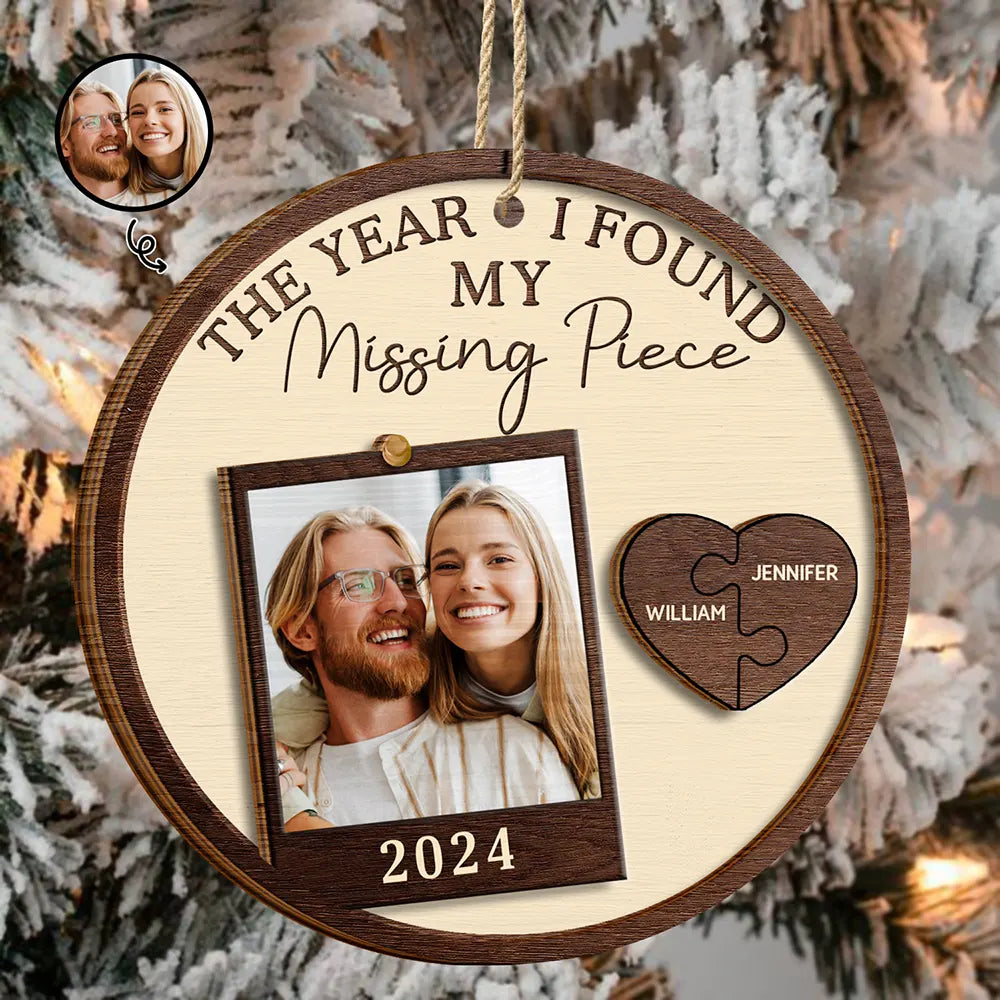 Custom Photo The Year I Found My Missing Piece Couples - Personalized 2-Layered Wooden Ornament ORNA1210