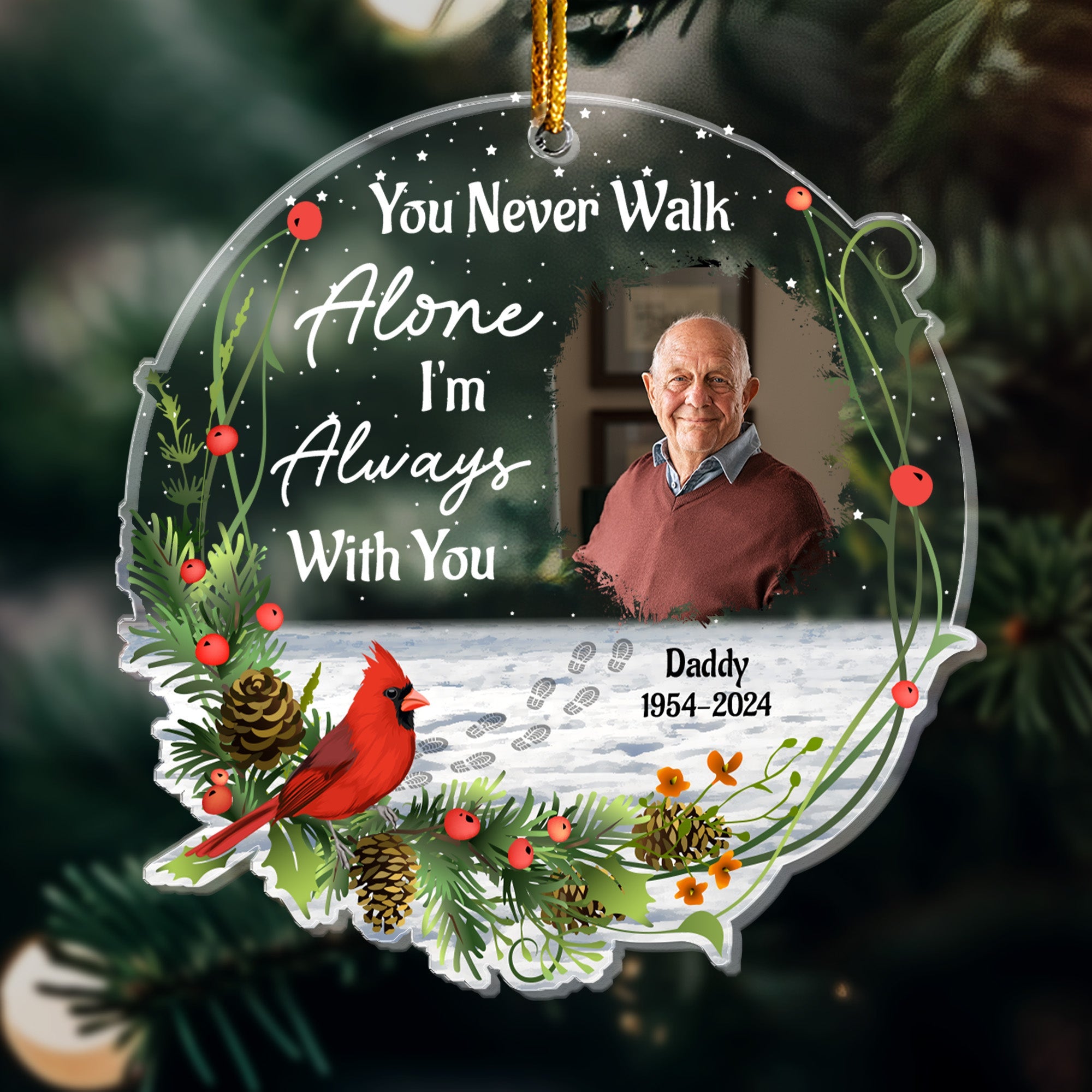 You Never Walk Alone I'm Always With You - Personalized Acrylic Photo Ornament ORNA1210