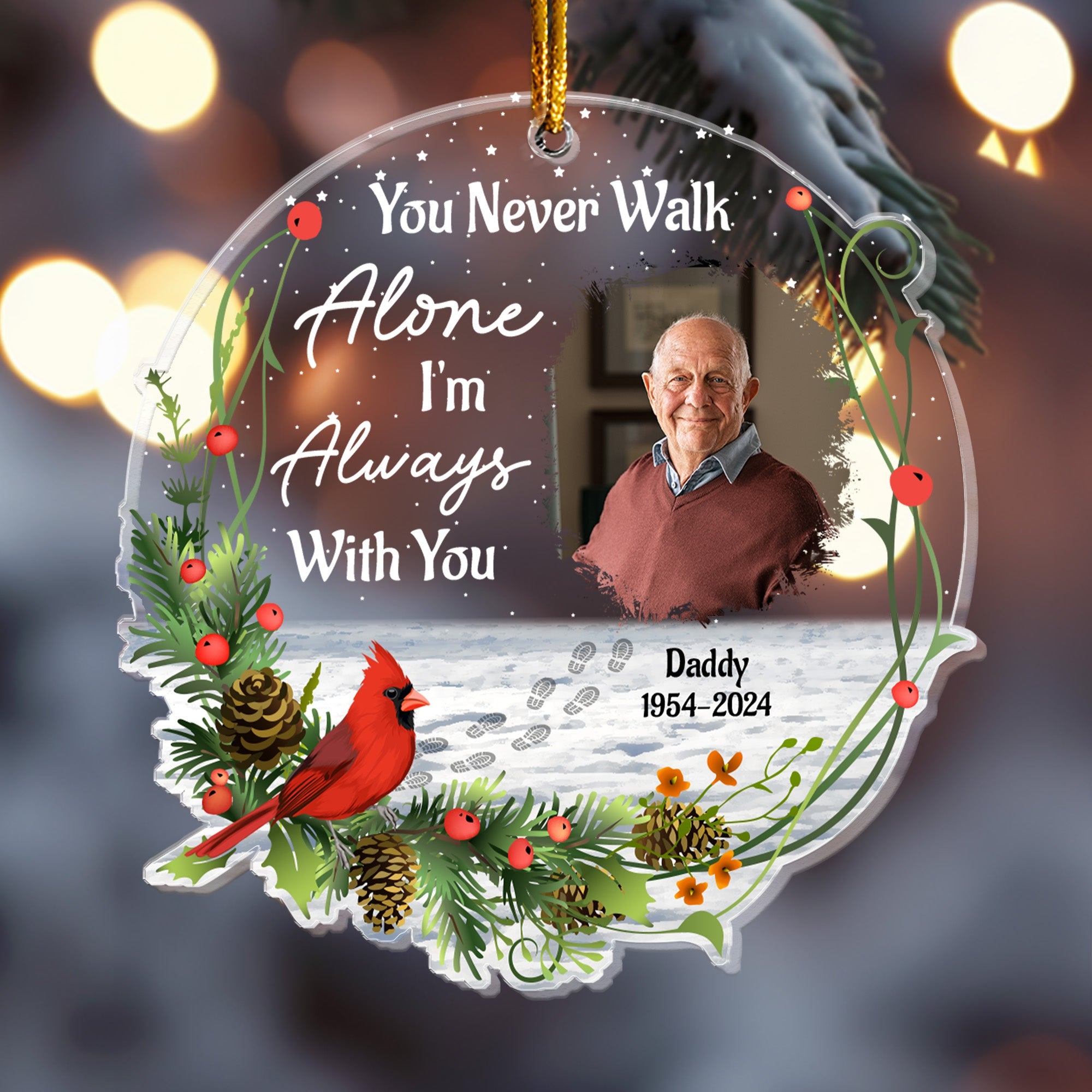 You Never Walk Alone I'm Always With You - Personalized Acrylic Photo Ornament ORN0810