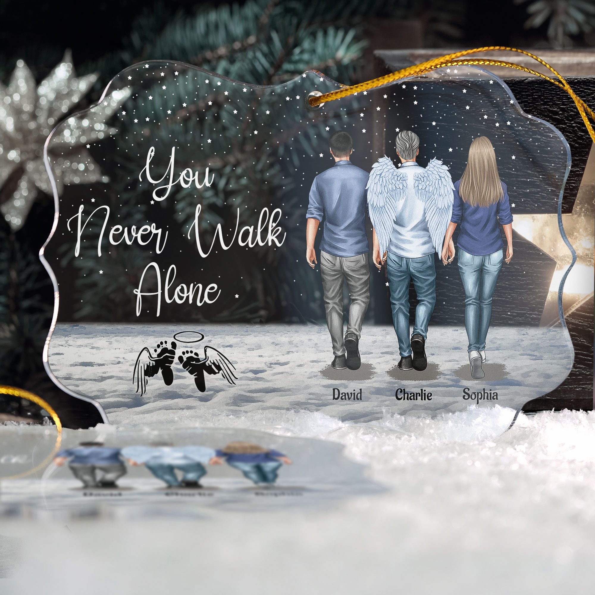 You Never Walk Alone Loss Of Loved Ones - Personalized Acrylic Ornament ORNA1210