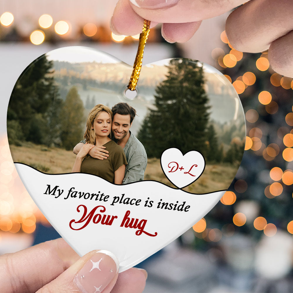 Your Hug Is My Favorite Place - Personalized Ceramic Photo Ornament ORN0810