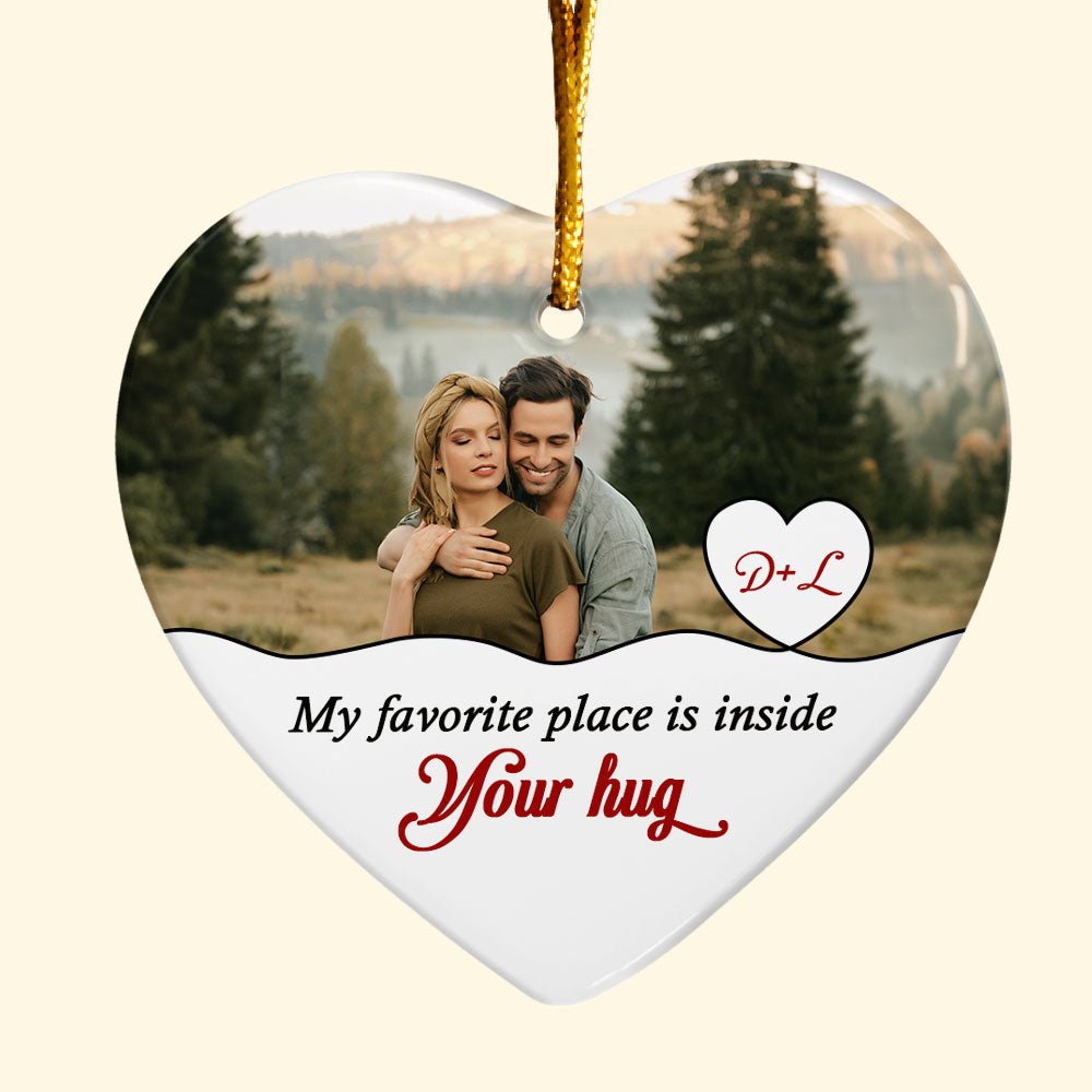 Your Hug Is My Favorite Place - Personalized Ceramic Photo Ornament ORN0810