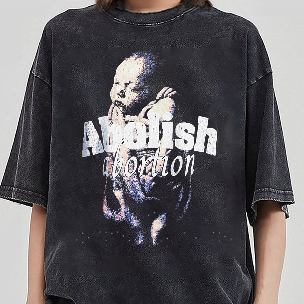 Abolish Abortion Shirt ? Make A Bold Political Statement With This Tee