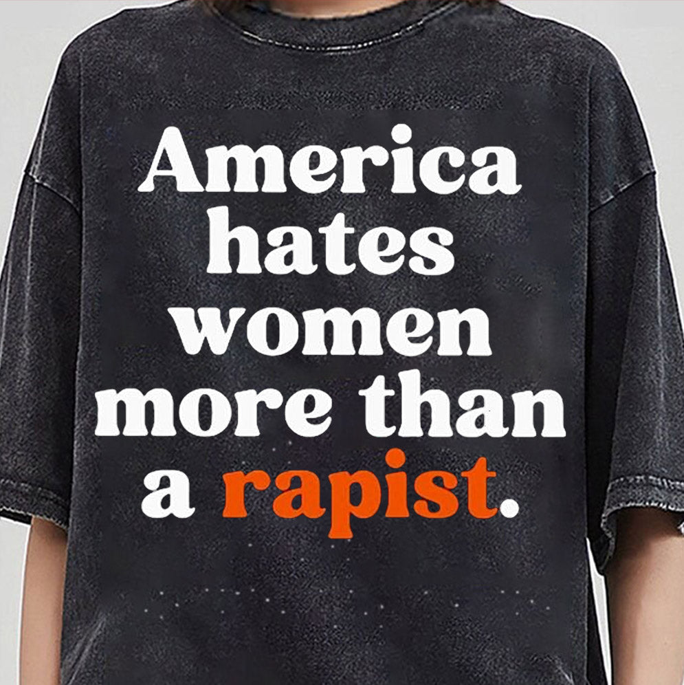 America Hates Women More Than A Rapist Shirt, Sweatshirt, Hoodie And Tank Top