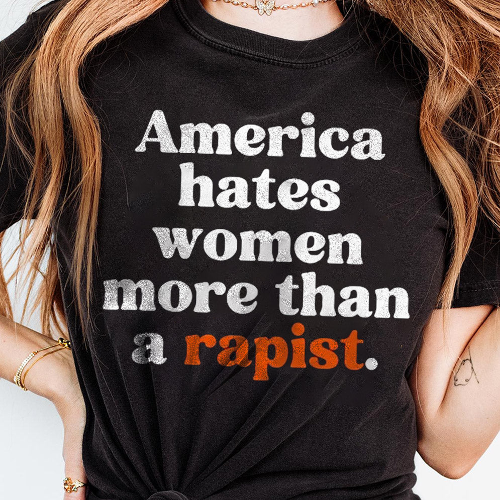 America Hates Women More Than A Rapist Shirt, Sweatshirt, Hoodie And Tank Top