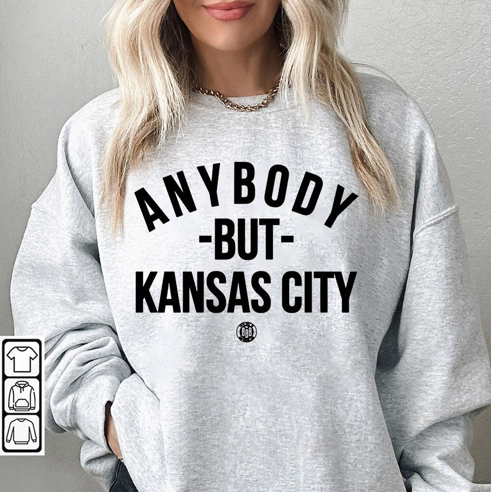 Anybody but Kansas City T-Shirts, Sweatshirt, Hoodie