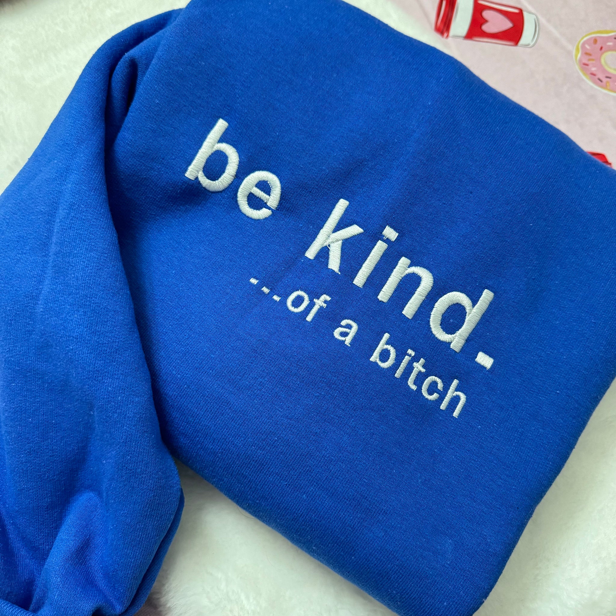 Be Kind. Of a B#+ Embroidered Sweatshirt- Y2K Style Embroidered Crewneck unisex Sweatshirt- funny clothing- gifts -Silly -  crewneck  EM1809S