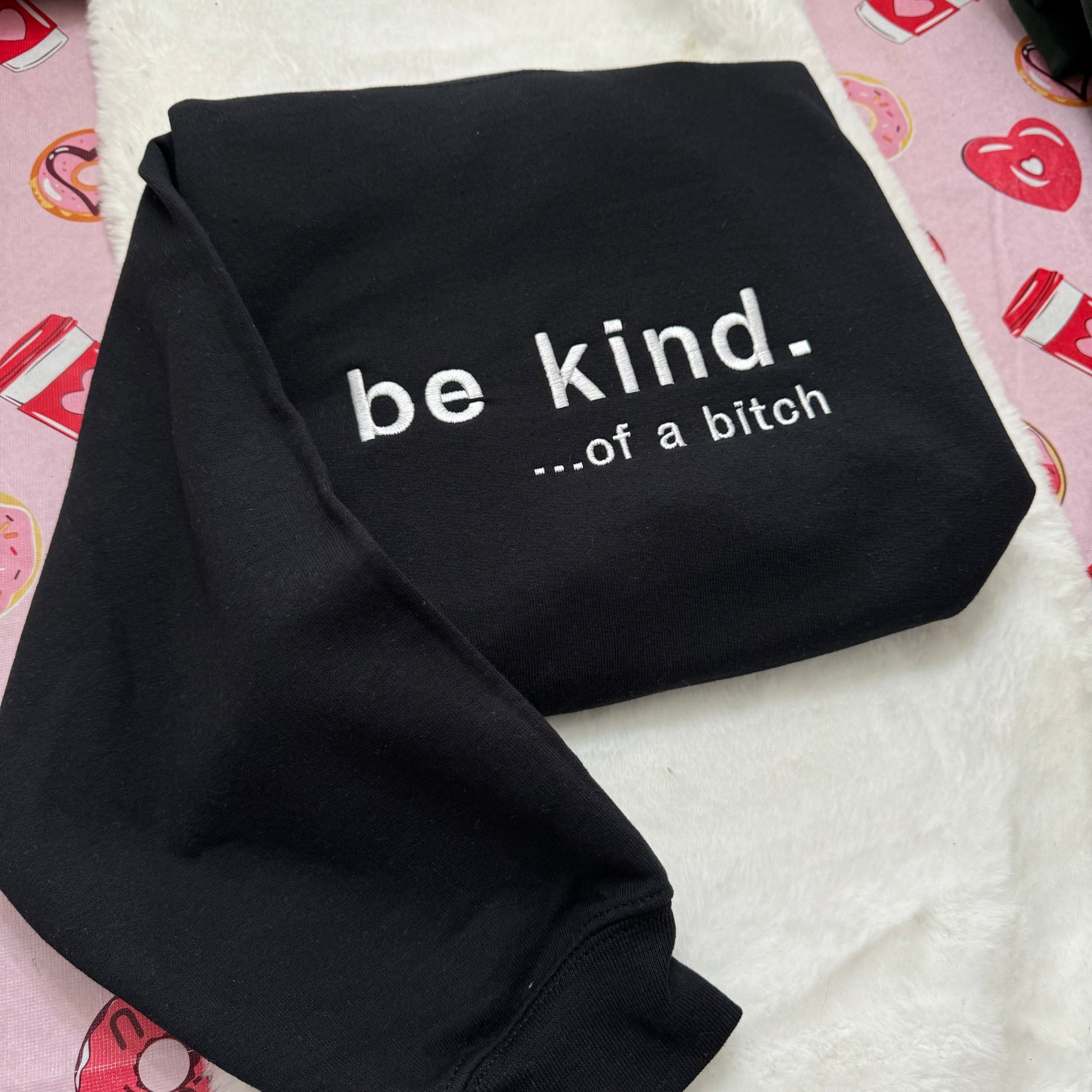 Be Kind. Of a B#+ Embroidered Sweatshirt- Y2K Style Embroidered Crewneck unisex Sweatshirt- funny clothing- gifts -Silly -  crewneck  EM1809S