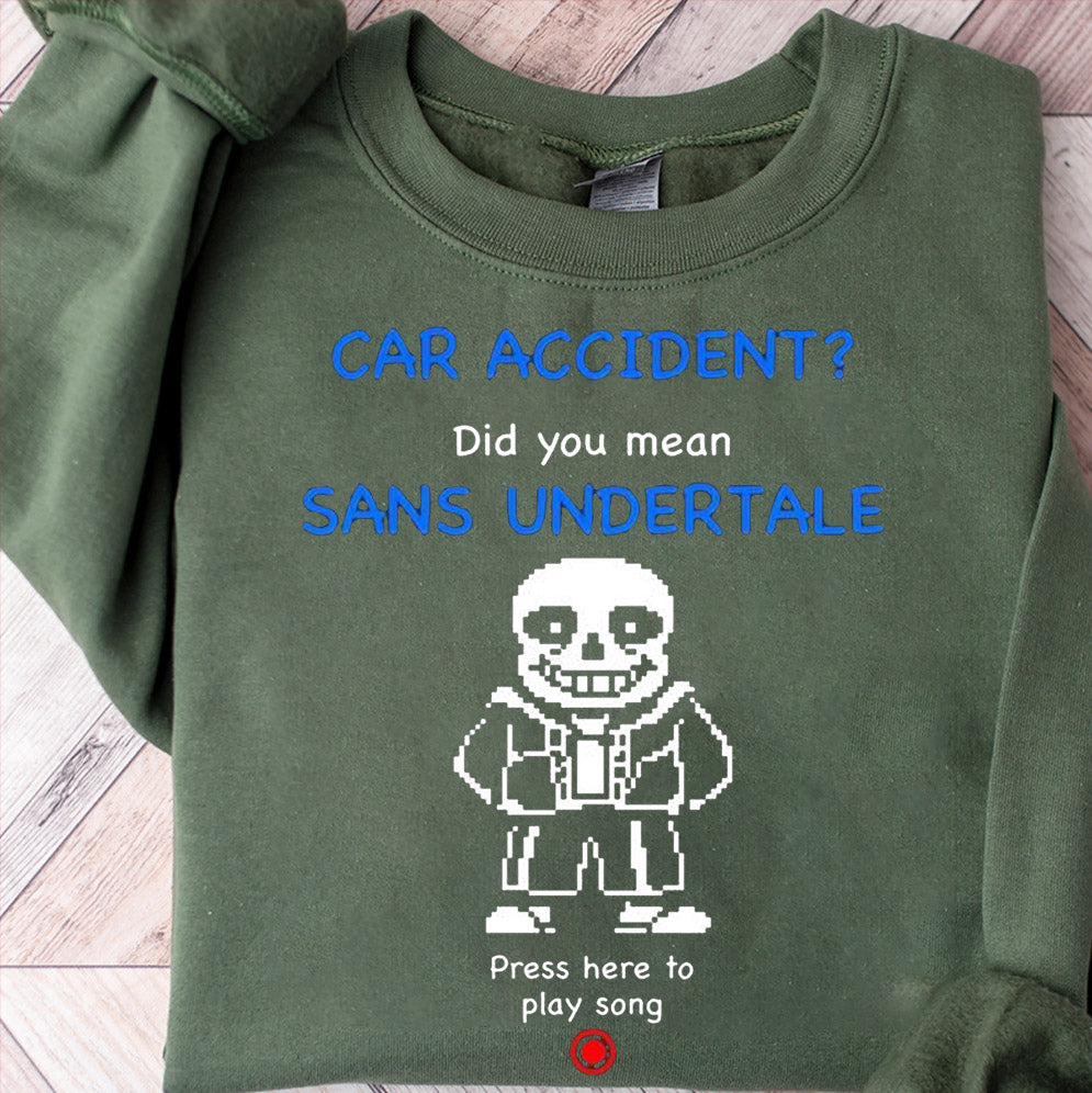 Car accident did you mean sans undertale shirt, Sweatshirt, Hoodie