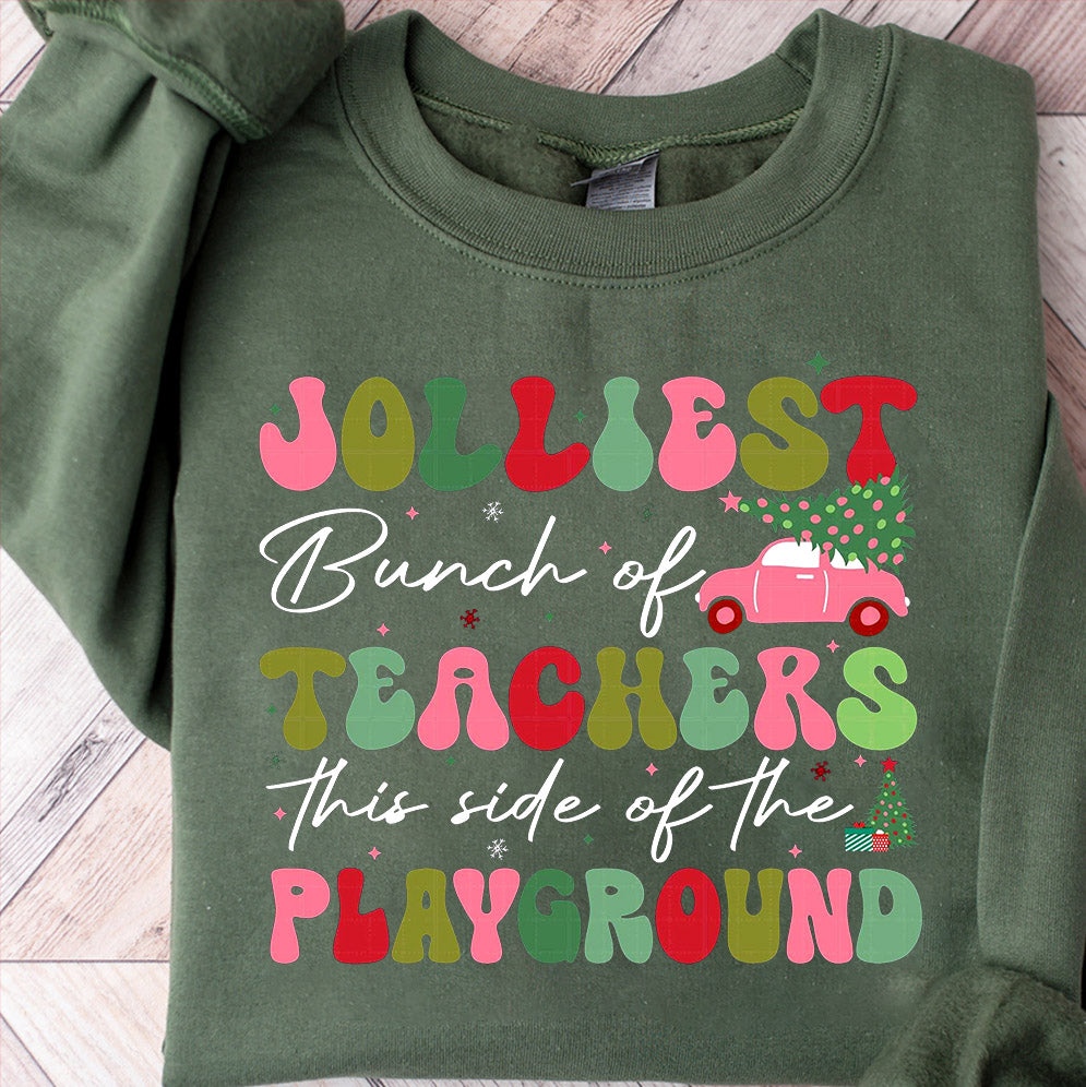 Christmas Teachers Sweatshirt, Jolliest Bunch of Teachers This Side Of The Play Ground Shirt, Gift For Teachers, Teacher Team Holiday Shirt