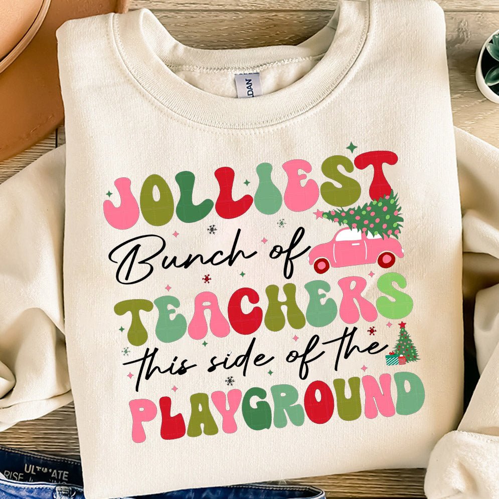 Christmas Teachers Sweatshirt, Jolliest Bunch of Teachers This Side Of The Play Ground Shirt, Gift For Teachers, Teacher Team Holiday Shirt