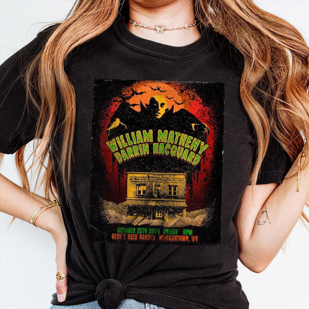 Design William Matheny & Darrin Hacquard October 25Th, 2024 Gene?s Beer Garden Morgantown, WV Poster Shirt, hoodie, Sweatshirt