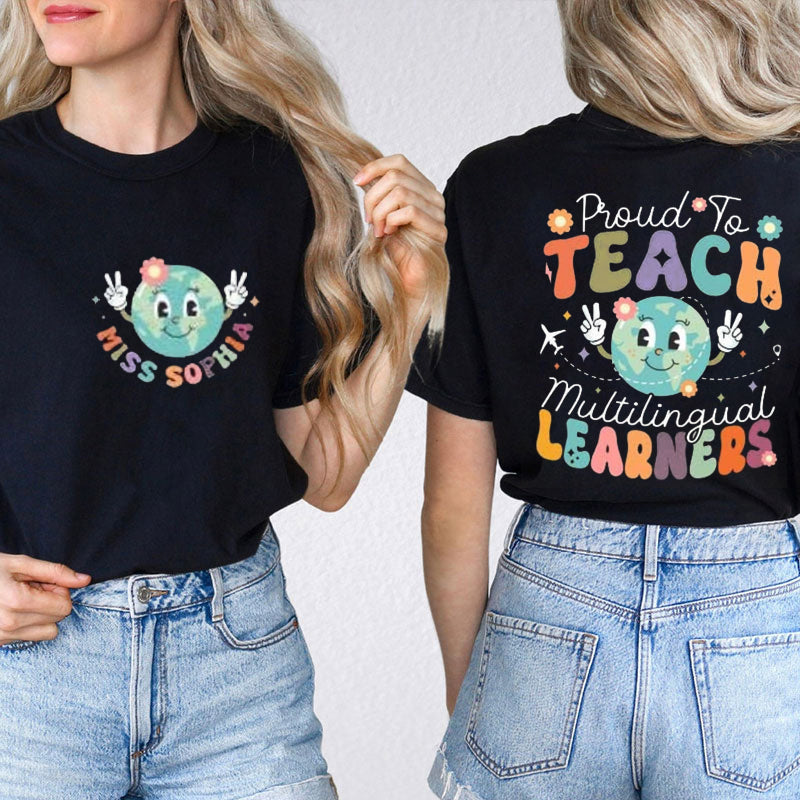 Personalized Proud To Teach Multilingual Learners Esl Teacher Two Sided T-Shirt 2MAT88