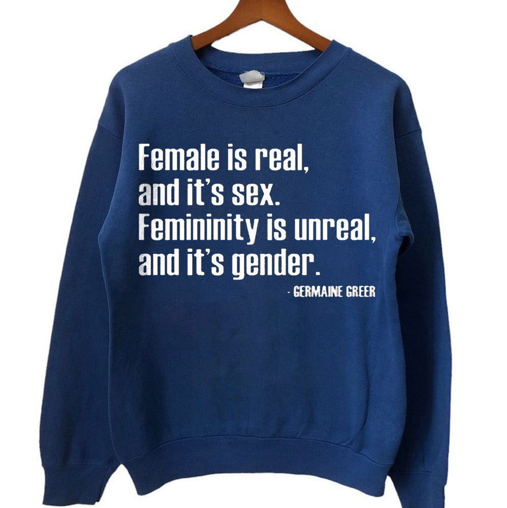 Female Is Real And It's Sex Femininity Is Unreal And It's Gender Shirt, Sweatshirt, Hoodie