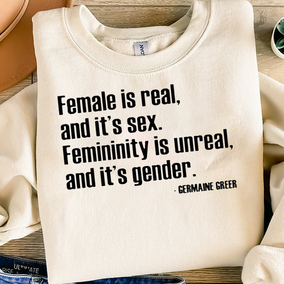 Female Is Real And It's Sex Femininity Is Unreal And It's Gender Shirt, Sweatshirt, Hoodie
