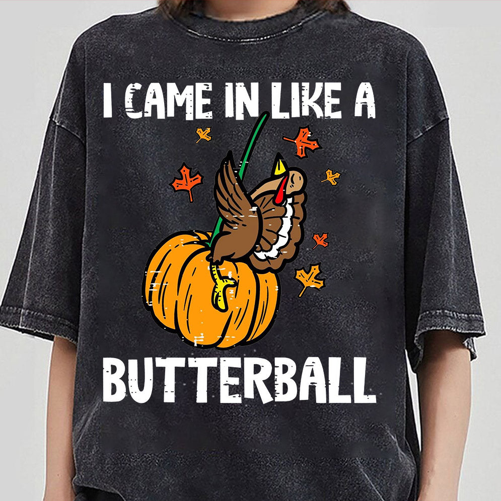 Funny Thanksgiving I Came In Like A Butterball Shirt, Thanksgiving Sweatshirt, Funny Fall Shirt, Women Fall Sweatshirt, Fall Sweater