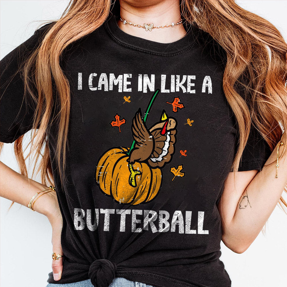 Funny Thanksgiving I Came In Like A Butterball Shirt, Thanksgiving Sweatshirt, Funny Fall Shirt, Women Fall Sweatshirt, Fall Sweater