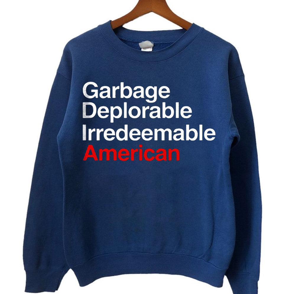Garbage Deplorable Irredeemable American Shirt, Sweatshirt, Hoodie