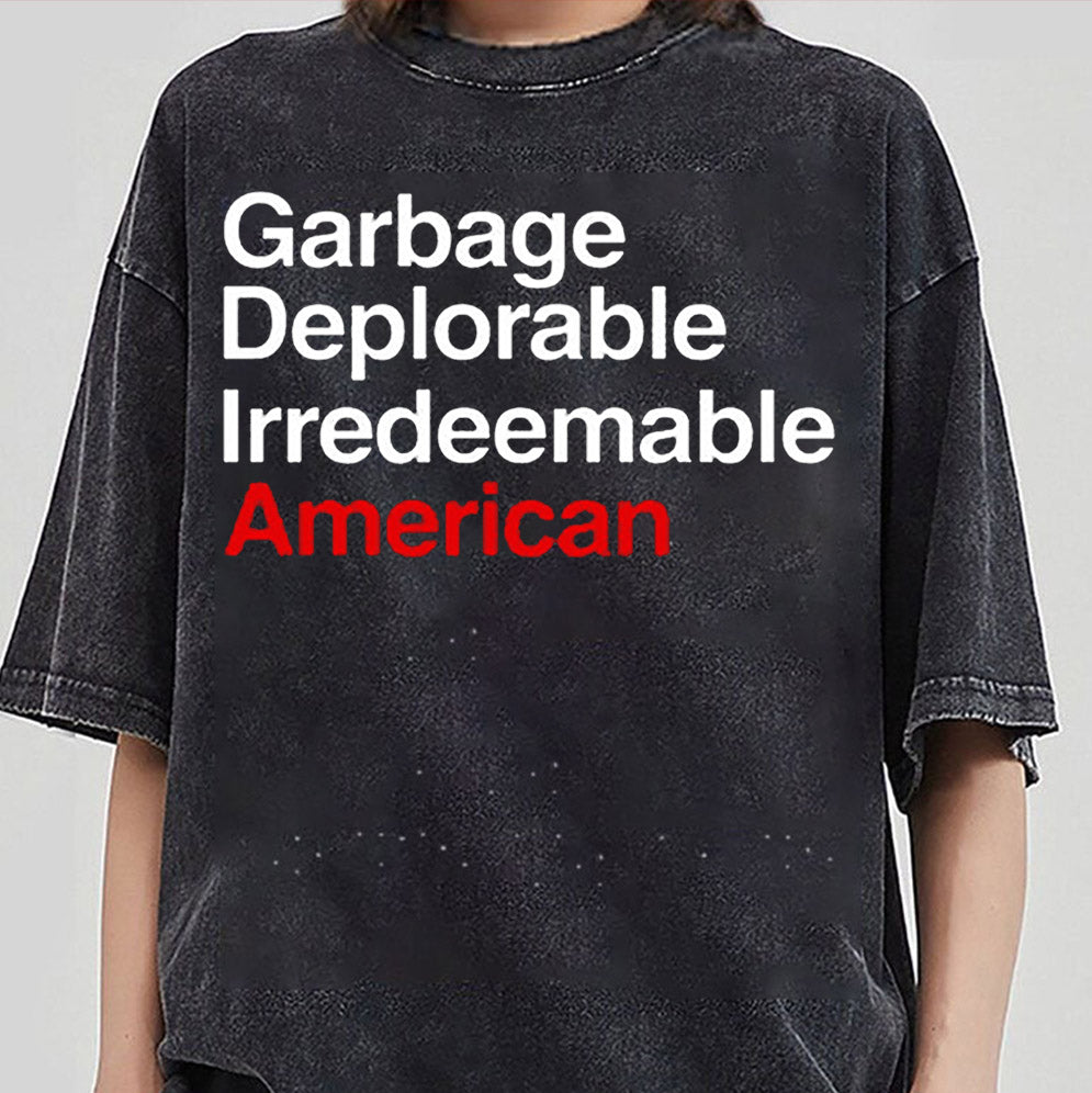 Garbage Deplorable Irredeemable American Shirt, Sweatshirt, Hoodie