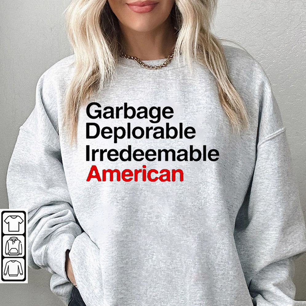 Garbage Deplorable Irredeemable American Shirt, Sweatshirt, Hoodie