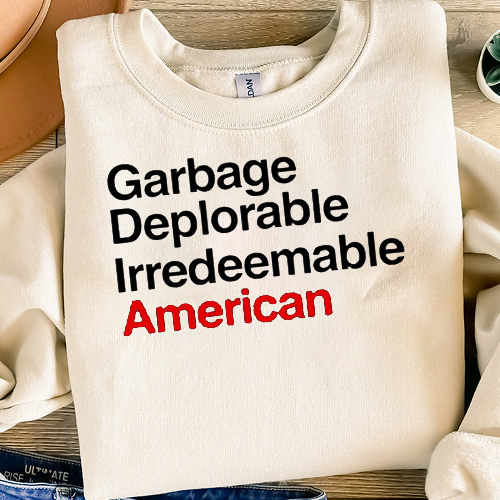 Garbage Deplorable Irredeemable American Shirt, Sweatshirt, Hoodie