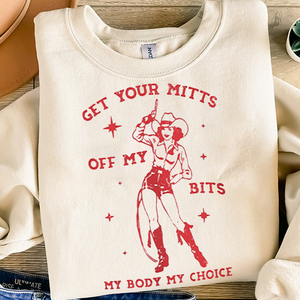 Get Your Mitts Off My Bits My Body My Choice Shirt, Sweatshirt, Hoodie
