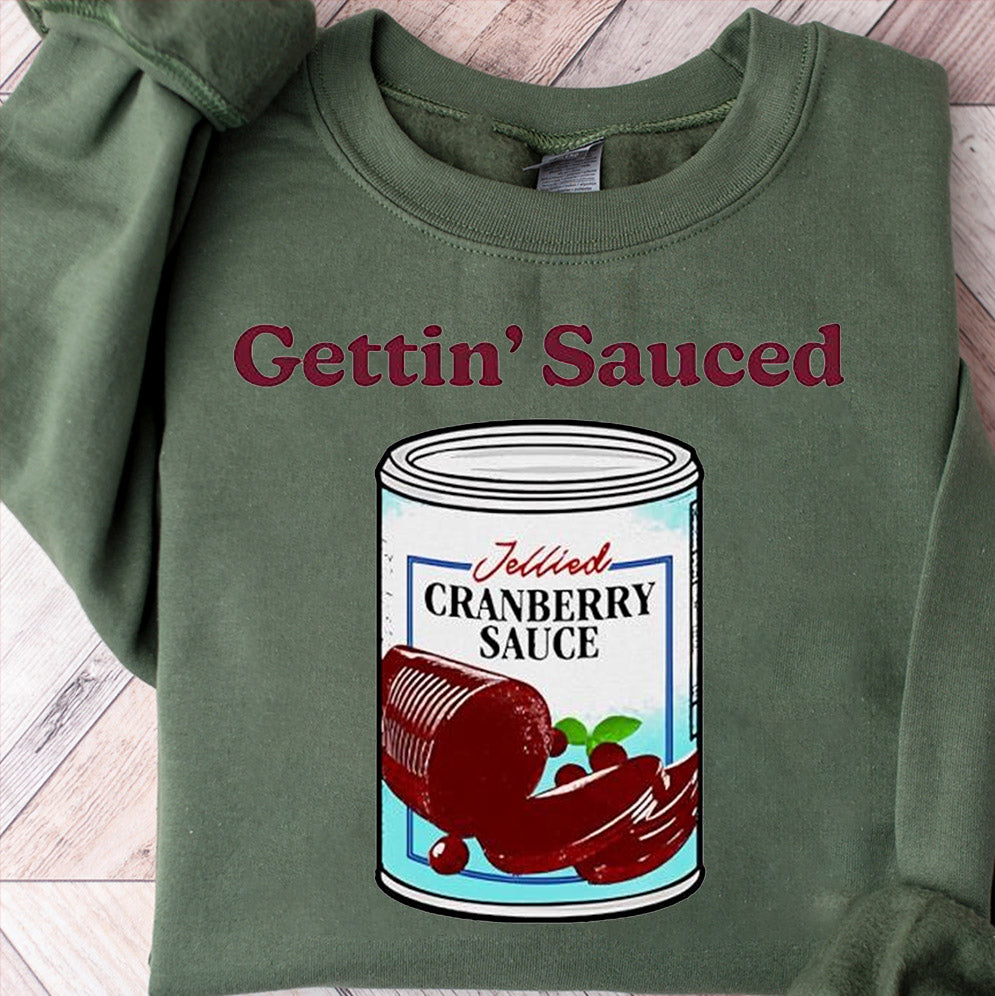 Gettin' Sauced Jellied Cranberry Sauced T-Shirts, Sweatshirt, Hoodie