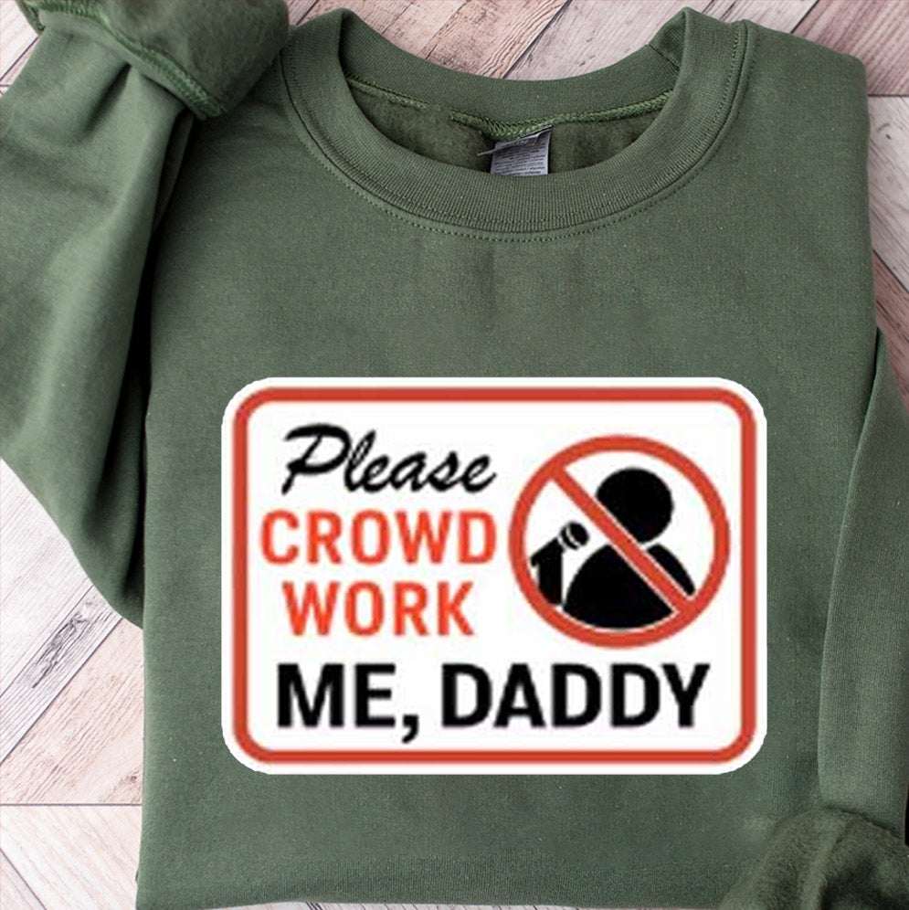 Gianmarco Please Crowd Work Me Daddy Shirt, Sweatshirt, Hoodie And Tank Top