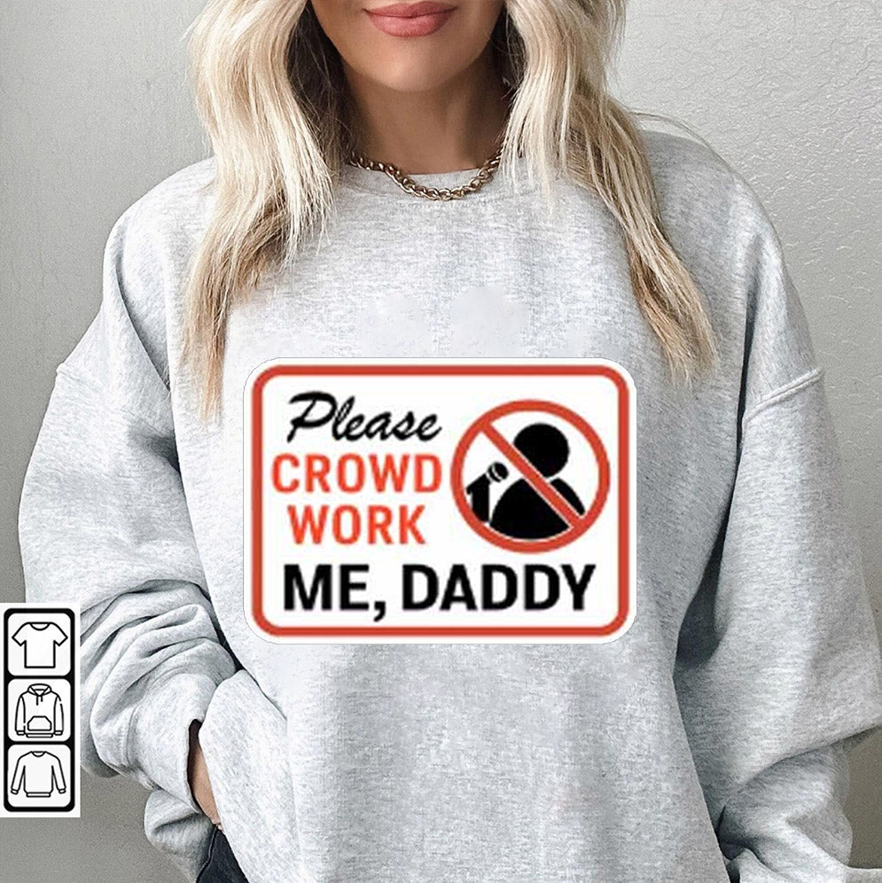 Gianmarco Please Crowd Work Me Daddy Shirt, Sweatshirt, Hoodie And Tank Top