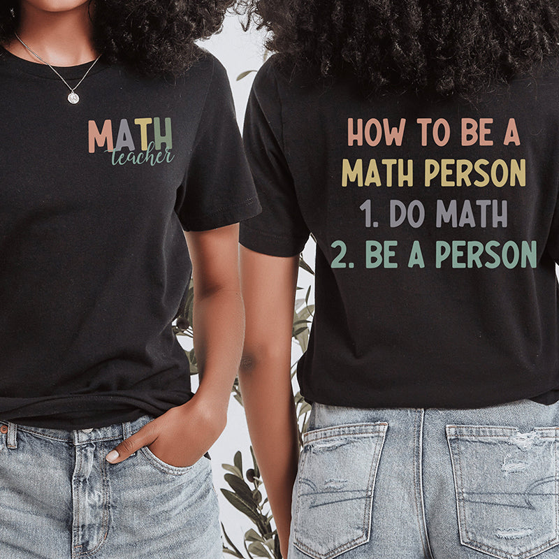 How To Be A Math Person Teacher Two Sided T-Shirt 2MAT88