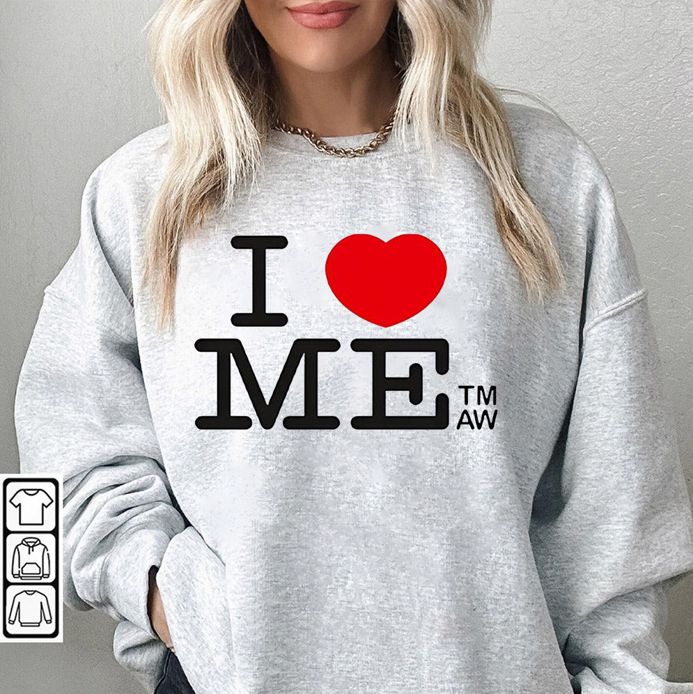 I love me TMAW T-Shirt, Sweatshirt, Hoodie