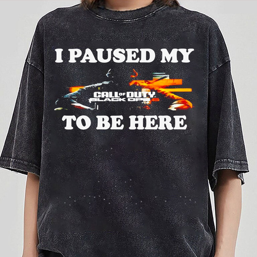 I paused my call of duty black ops 6 to be here shirt, Sweatshirt, Hoodie And Tanktop
