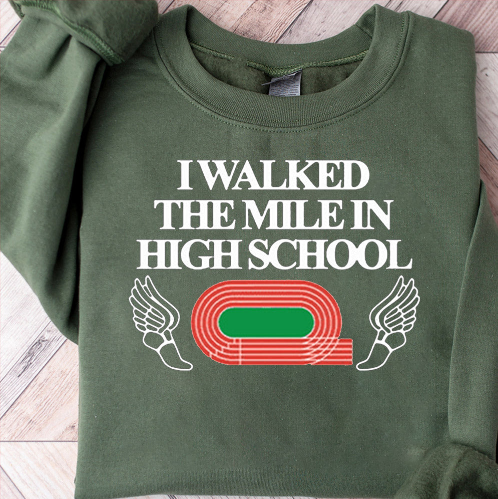 I Walked The Mile In High School Shirt, Sweatshirt, Hoodie