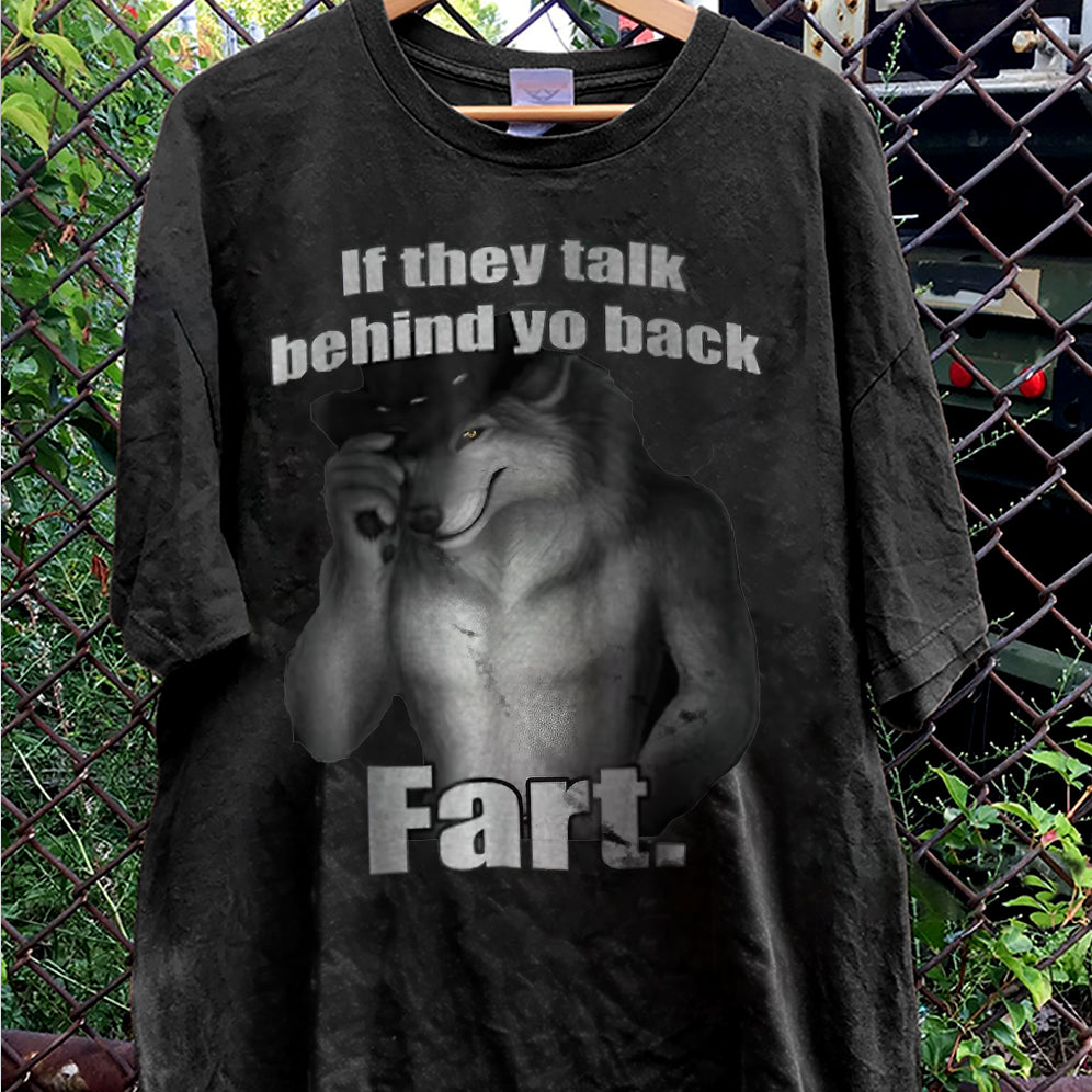 If They Talk Behind Your Back Fart T-Shirt, Meme Shirt