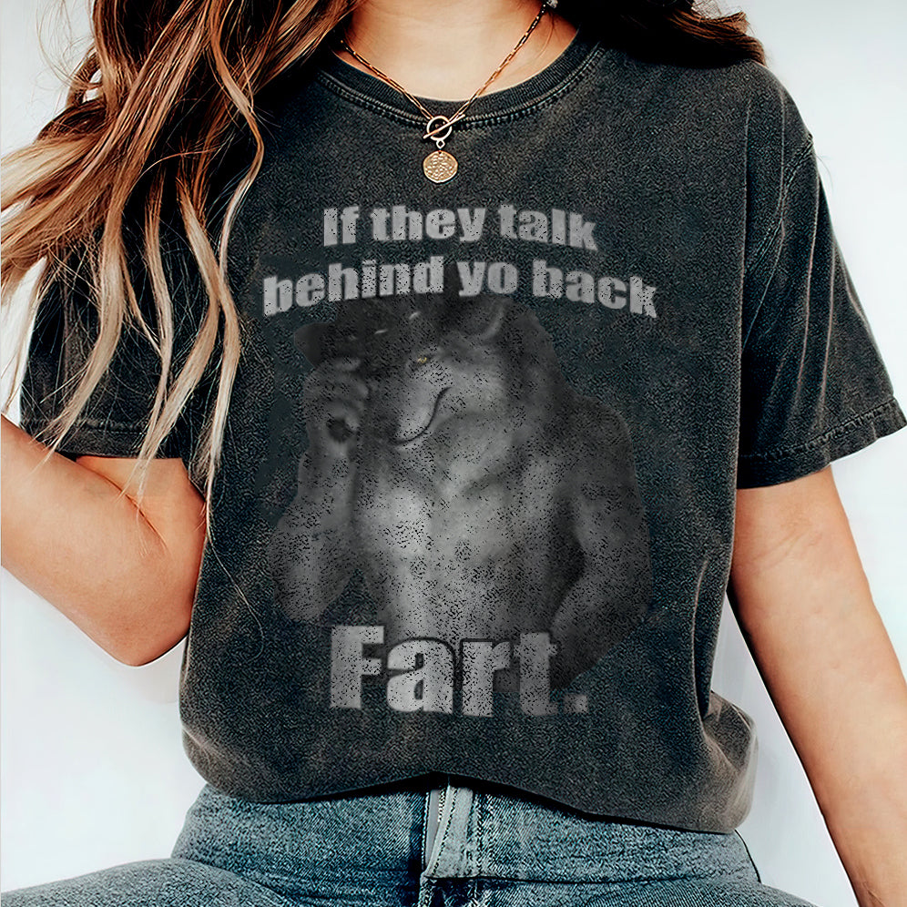 If They Talk Behind Your Back Fart T-Shirt, Meme Shirt
