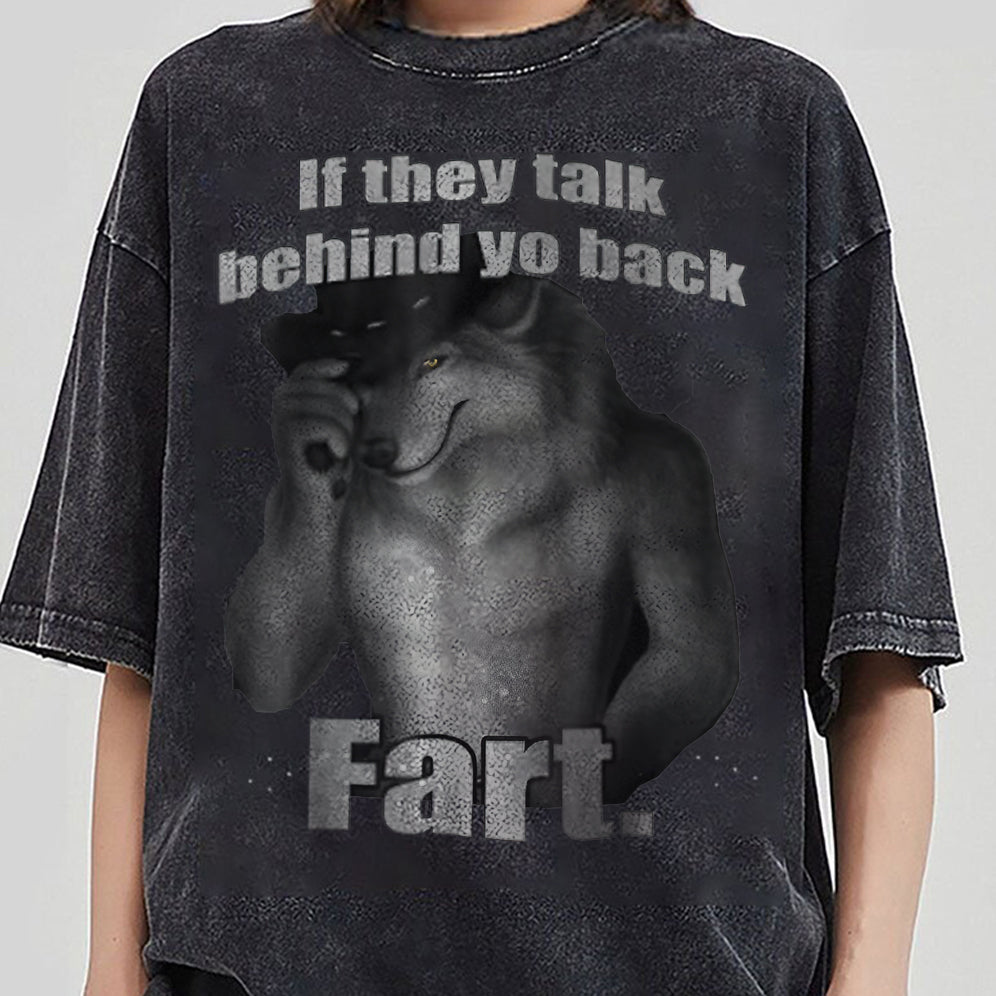If They Talk Behind Your Back Fart T-Shirt, Meme Shirt