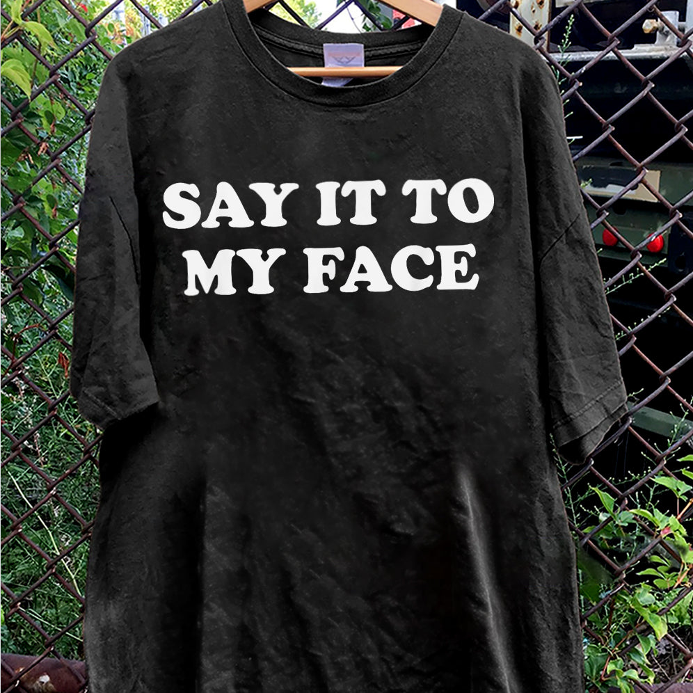 If You've Got Something To Say Shirt, Say It To My Face T-shirt, Harris Tee, Support For Kamala Harris 2024 Shirt V3, Madam President Tee