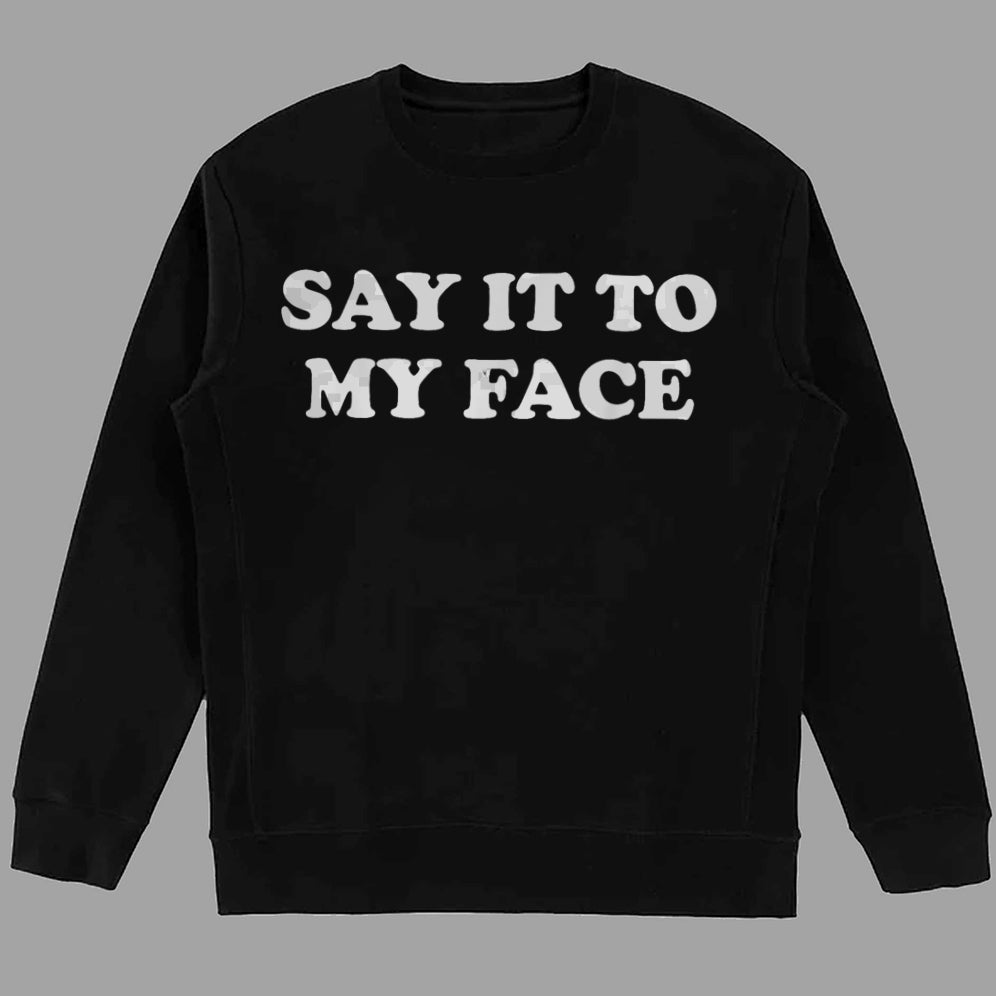 If You've Got Something To Say Shirt, Say It To My Face T-shirt, Harris Tee, Support For Kamala Harris 2024 Shirt V3, Madam President Tee